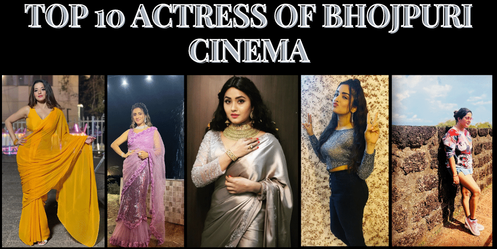 Top 10 Actress of Bhojpuri Cinema