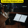 Trending bhojpuri song